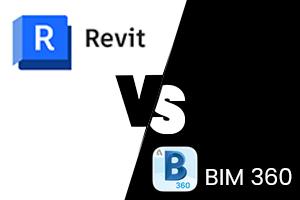 Revit vs. BIM 360: Which Software Is Right for You?